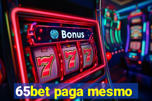 65bet paga mesmo